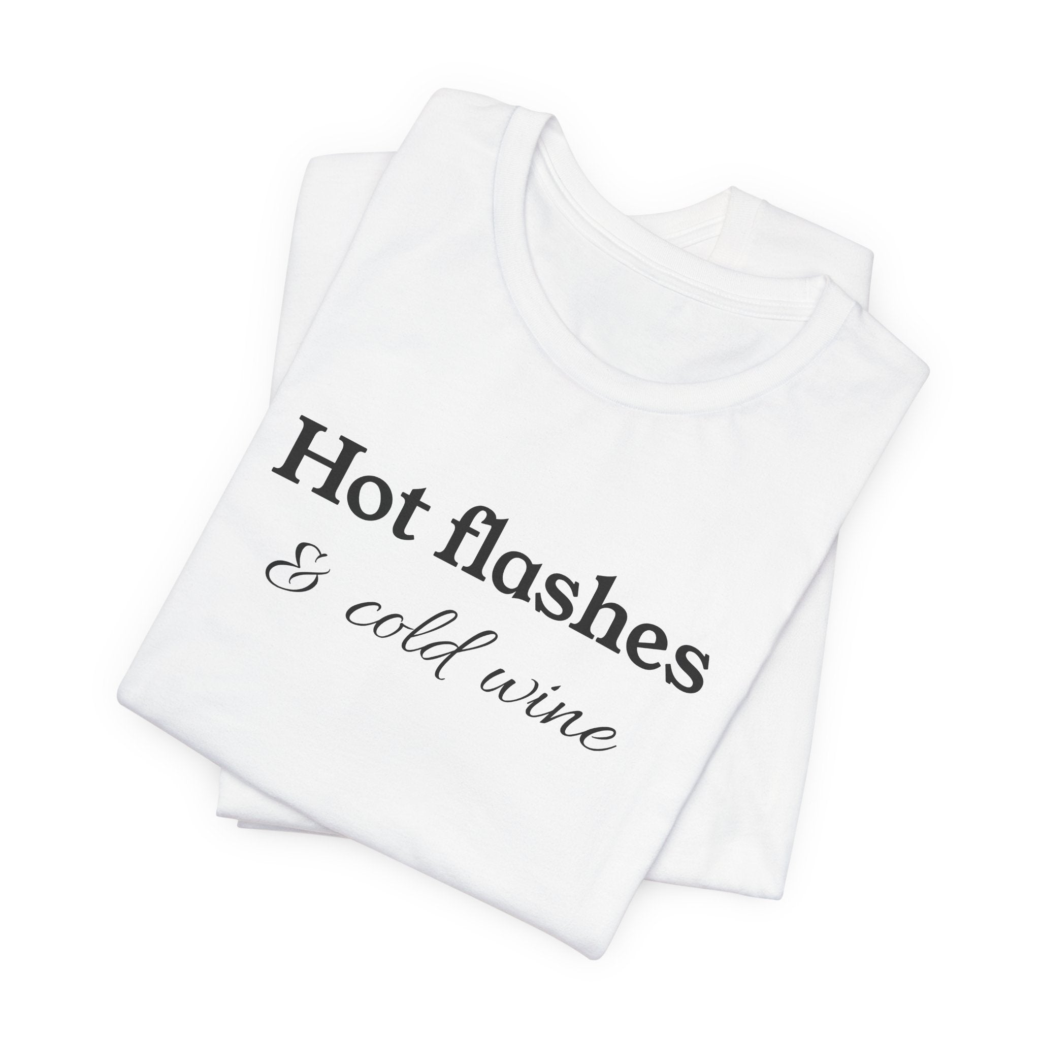 Hot Flashes & Cold Wine Tee | Minimal Statement T-Shirt