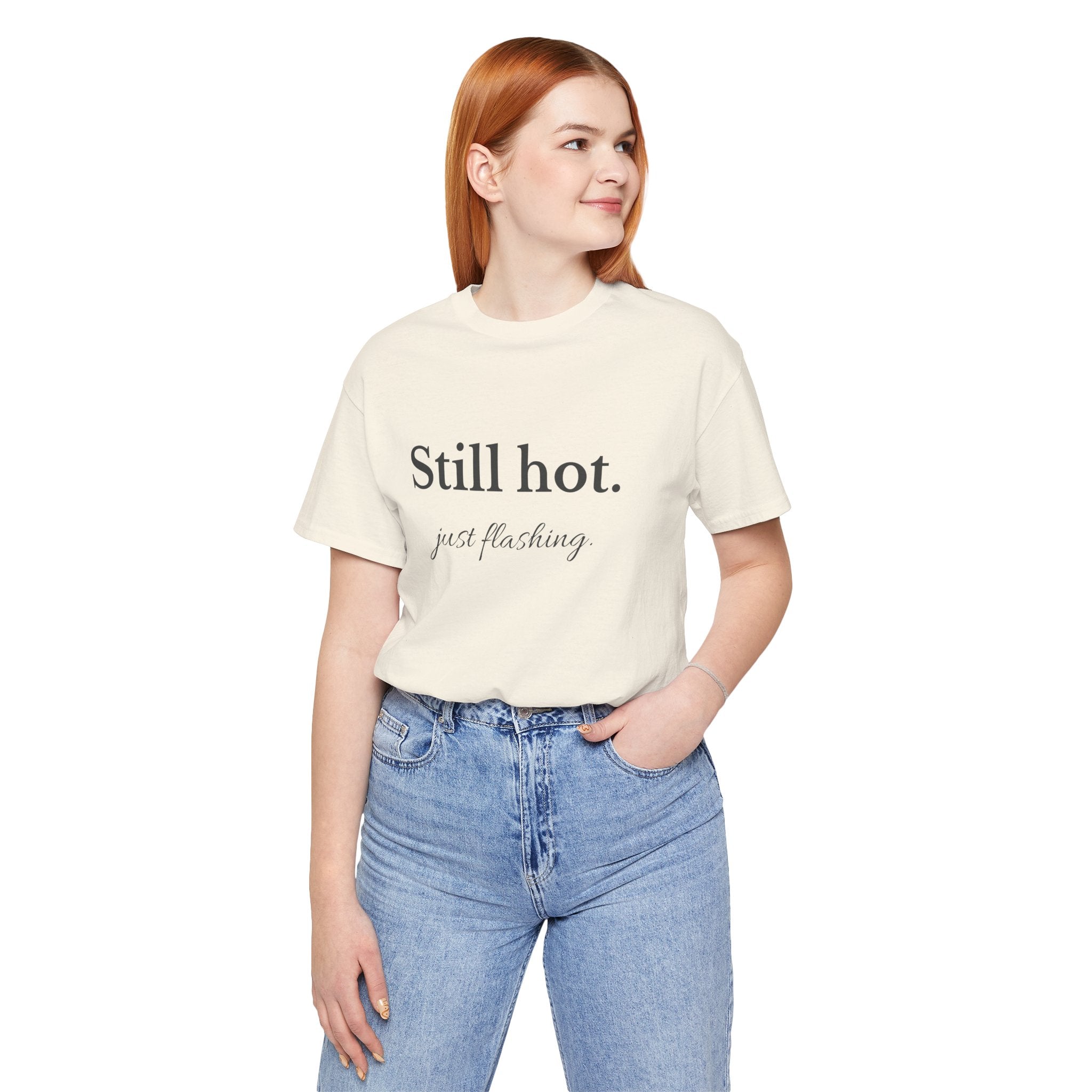 Still Hot. Just Flashing. Tee | Minimal Statement T-Shirt for Women