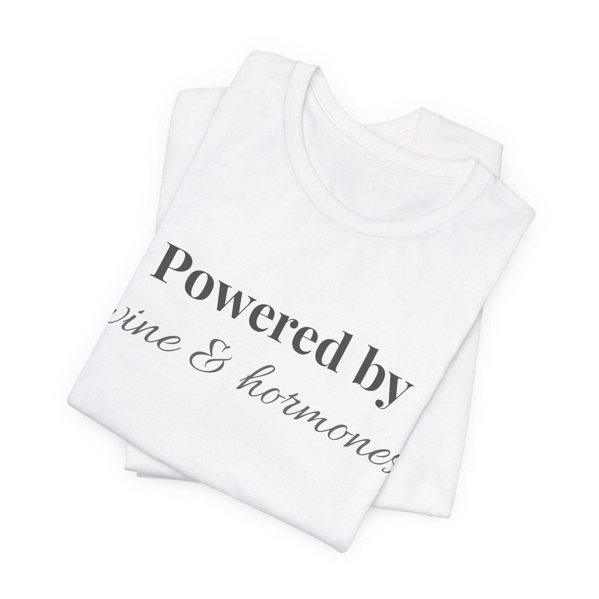 Powered by Wine & Hormones Tee | Minimal Statement T-Shirt for Women