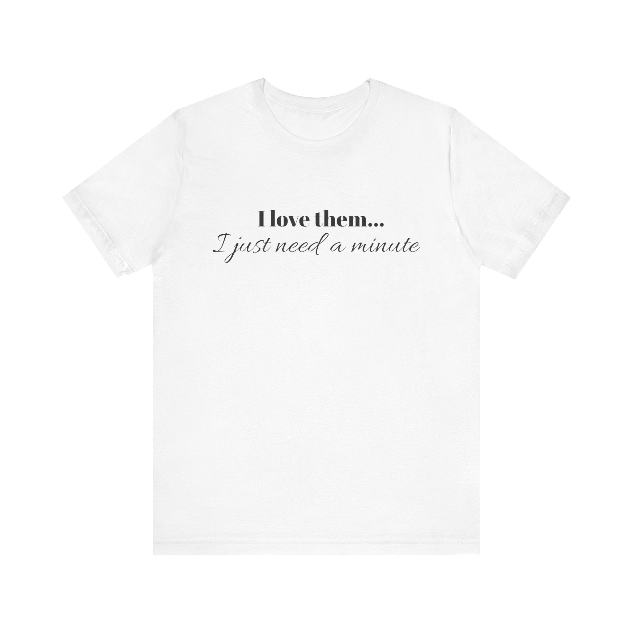 I Love Them… I Just Need a Minute